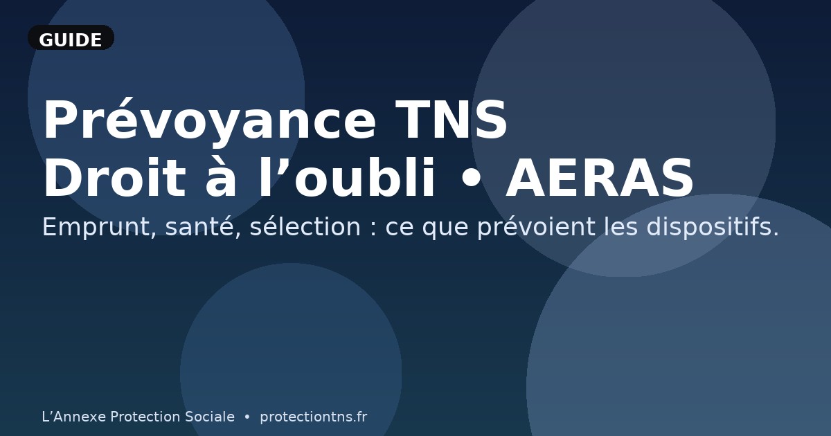 Prévoyance TNS : droit à l’oubli et AERAS