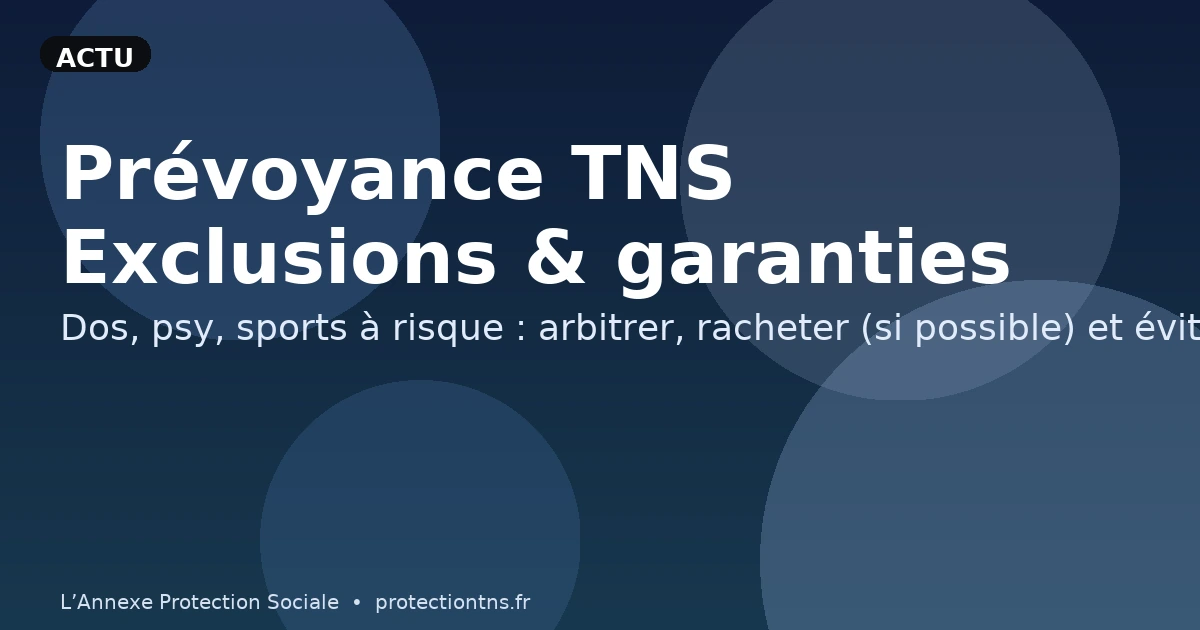 Prévoyance TNS : exclusions et garanties
