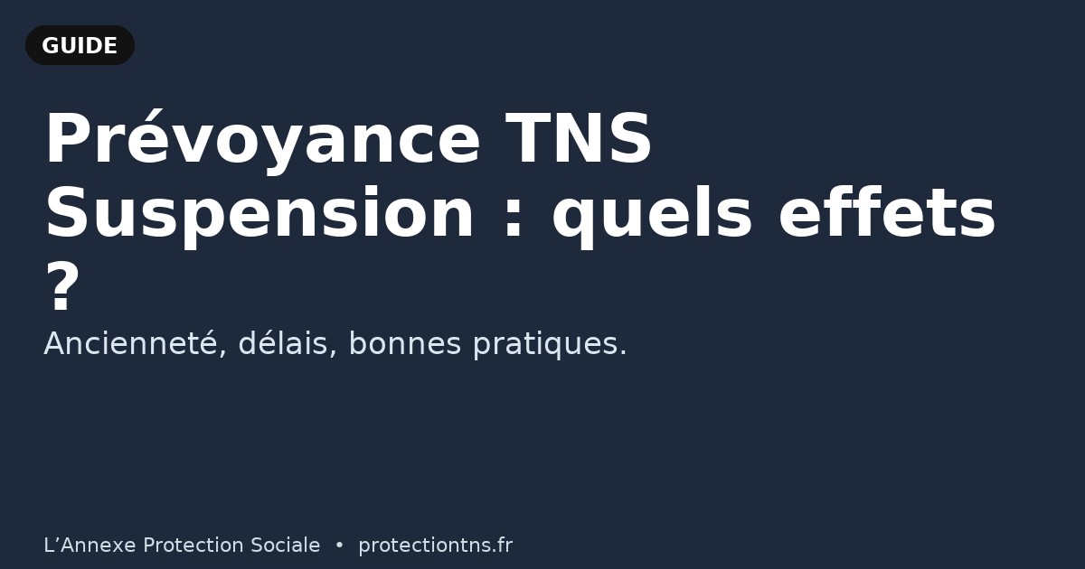 Prévoyance TNS : suspension & remise en vigueur