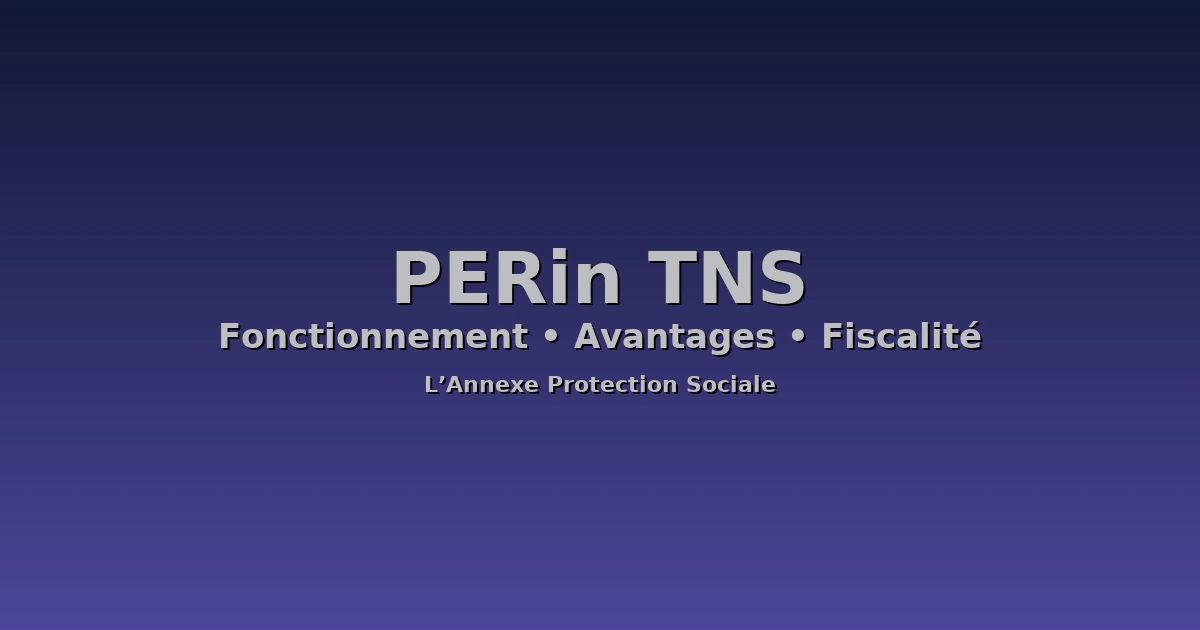 Retraite PERin TNS : fonctionnement & points clés