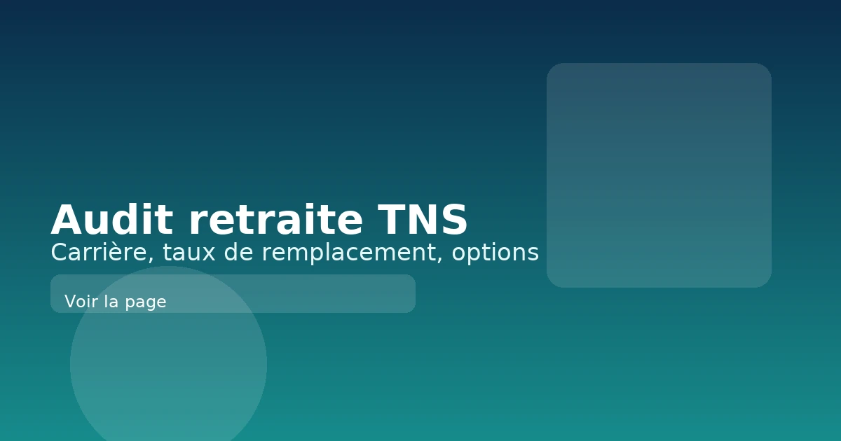 Audit retraite TNS : vision claire et plan d’action