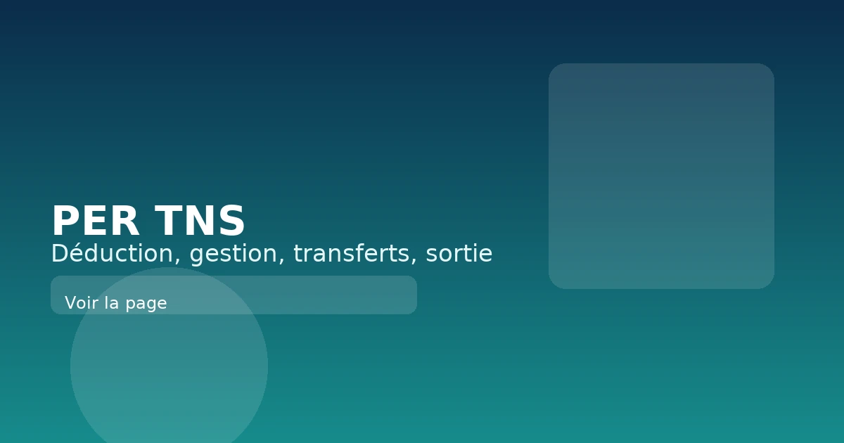 PER TNS : défiscaliser aujourd’hui, mieux vivre demain